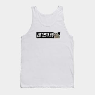 Just Pass Me This is As Good As It gets Sticker, Funny Bumper Meme Sticker Tank Top